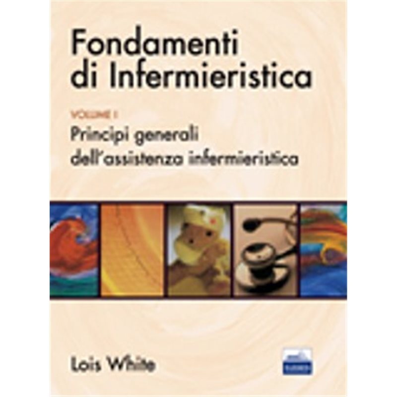 Fondamenti di Infermieristica - Vol. 1